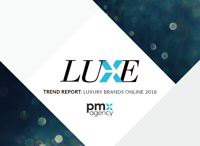 PMX Agency：2018年奢侈品在线报告（附下载地址）
