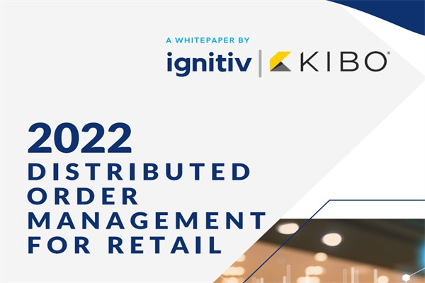 ​KIBO&Ignitiv：2022年零售分布式订单管理系统研究报告.pdf(附下载)