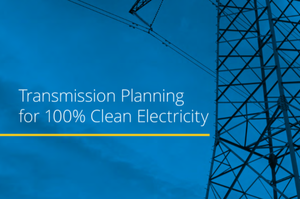 ESIG发布美国输电规划报告：2021年1月美国通过脱碳计划，旨在2035年实现100%清洁电力