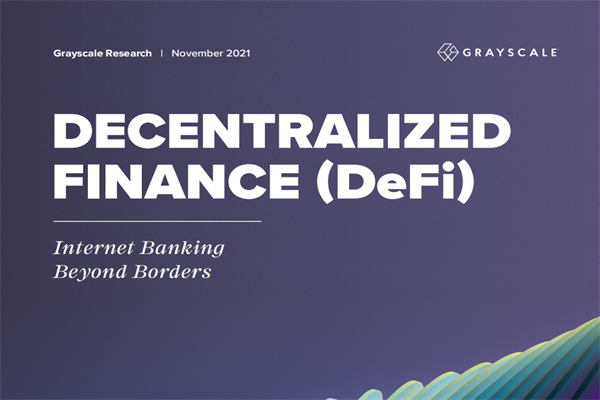 Grayscale：去中心化金融(Defi)-跨境网上银行研究报告.pdf(附下载)