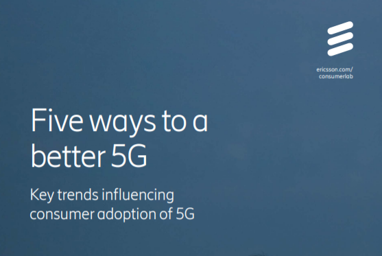 爱立信2021年全球5G消费者潜力报告：39%消费者有5G升级意向