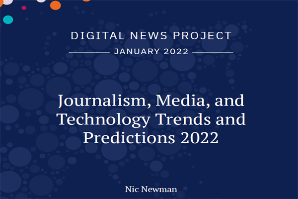 路透社新闻研究所：2022年新闻、媒体和技术趋势与预测.pdf(附下载)