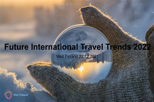 Visit Finland：2022年国际旅游业未来发展趋势报告.pdf(附下载)