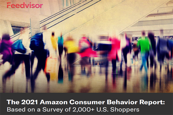 Feedvisor：2021年亚马逊消费者行为报告(pdf版)