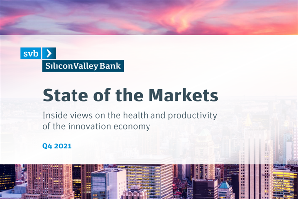 硅谷银行(SVB)：2021年第四季度市场态势报告-关于全球创新经济健康度和生产力的行业洞察(pdf版)